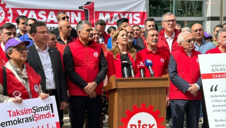 DİSK, 1 Mayıs kararını açıkladı